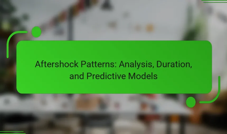 Aftershock Patterns: Analysis, Duration, and Predictive Models