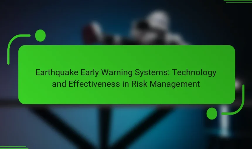 Earthquake Early Warning Systems: Technology and Effectiveness in Risk Management