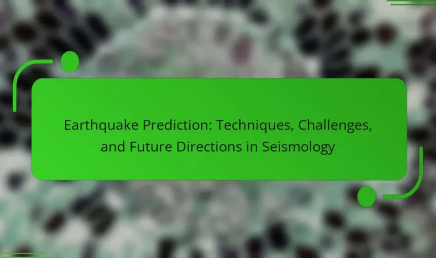 Earthquake Prediction: Techniques, Challenges, and Future Directions in Seismology