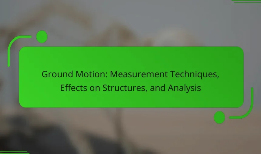 Ground Motion: Measurement Techniques, Effects on Structures, and Analysis