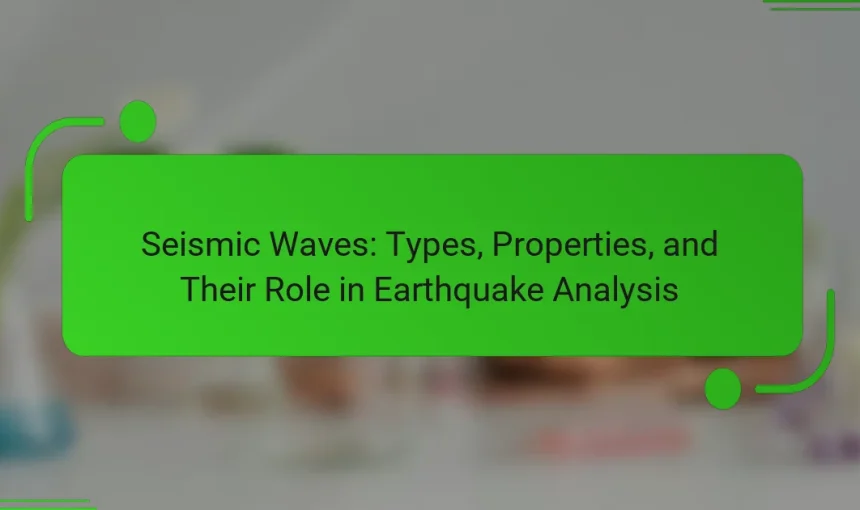 Seismic Waves: Types, Properties, and Their Role in Earthquake Analysis