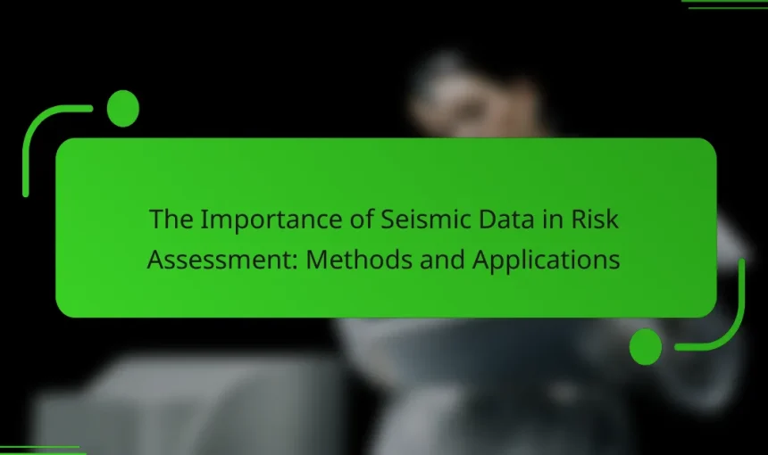 The Importance of Seismic Data in Risk Assessment: Methods and Applications