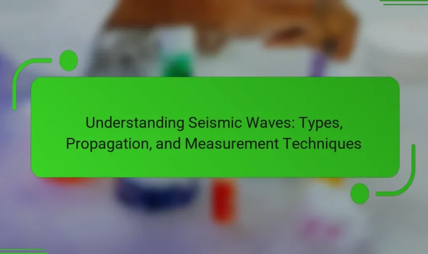 Understanding Seismic Waves: Types, Propagation, and Measurement Techniques