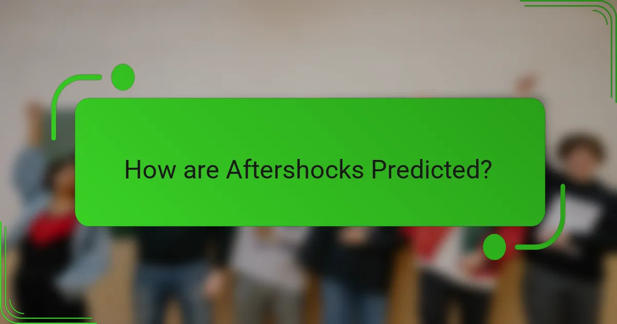 How are Aftershocks Predicted?