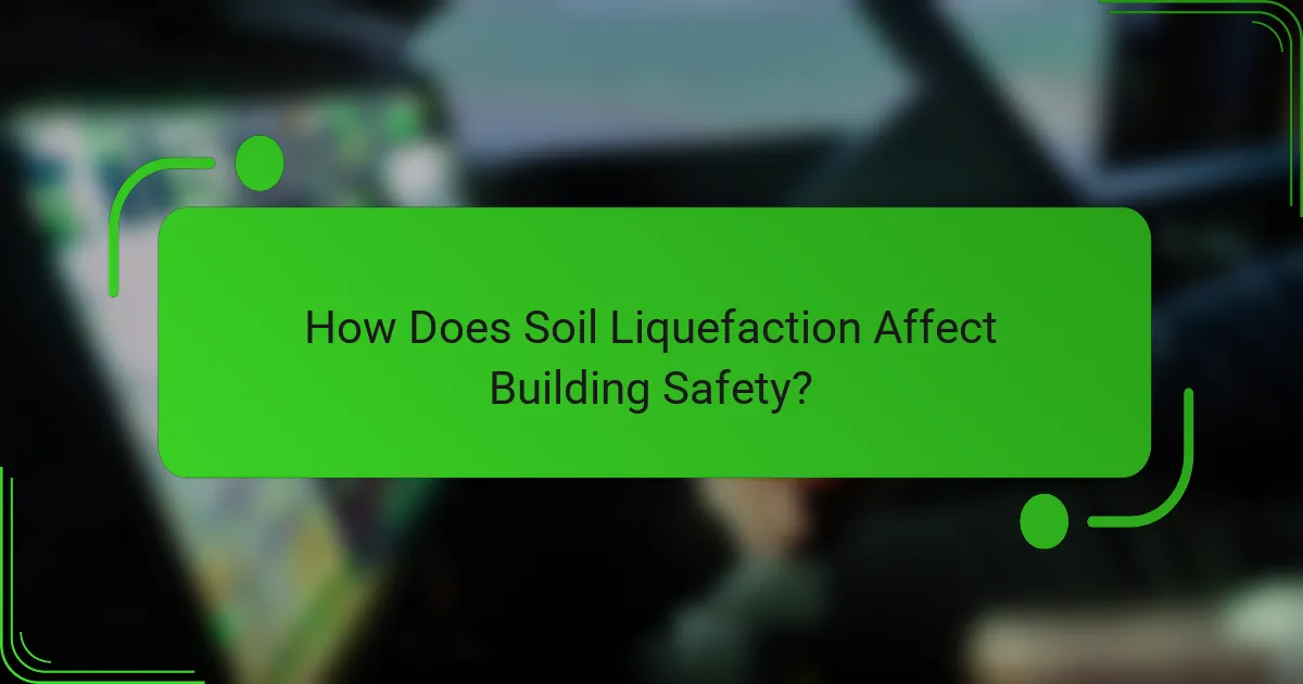How Does Soil Liquefaction Affect Building Safety?