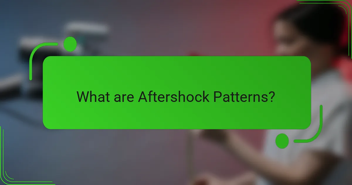 What are Aftershock Patterns?