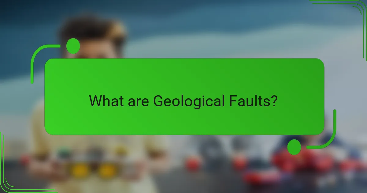 What are Geological Faults?