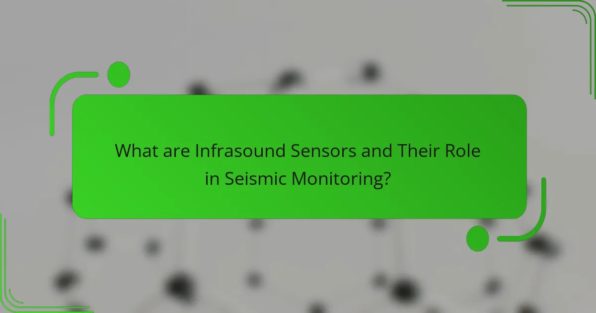 What are Infrasound Sensors and Their Role in Seismic Monitoring?