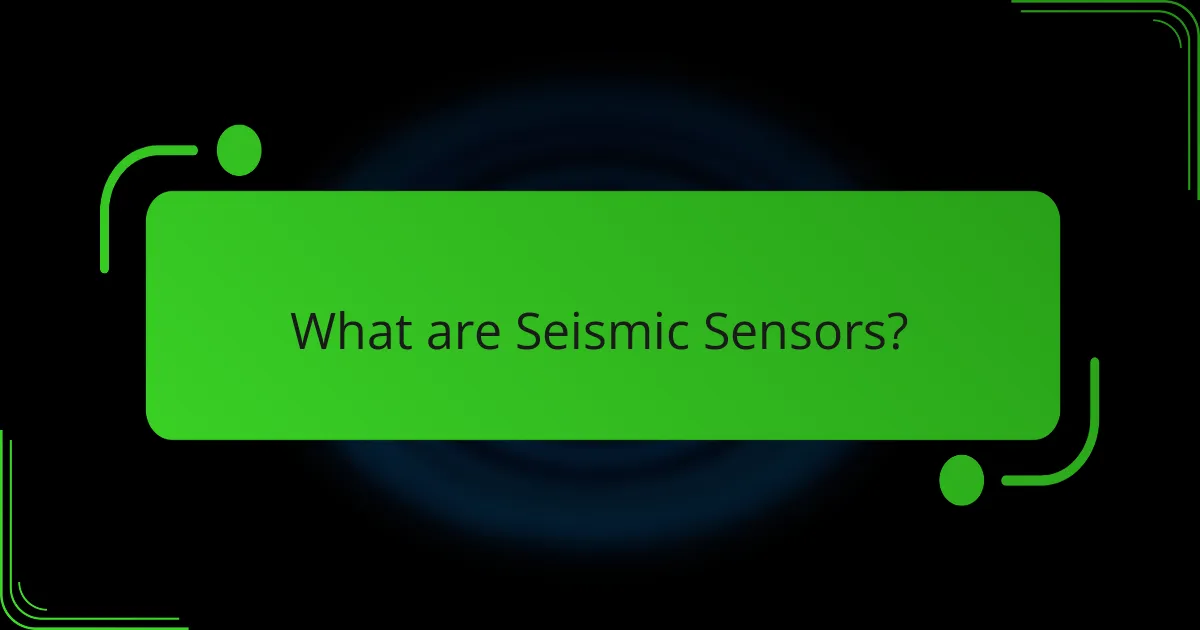 What are Seismic Sensors?
