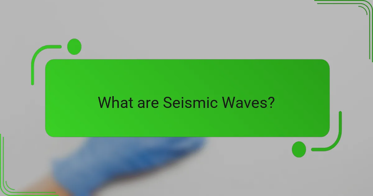 What are Seismic Waves?