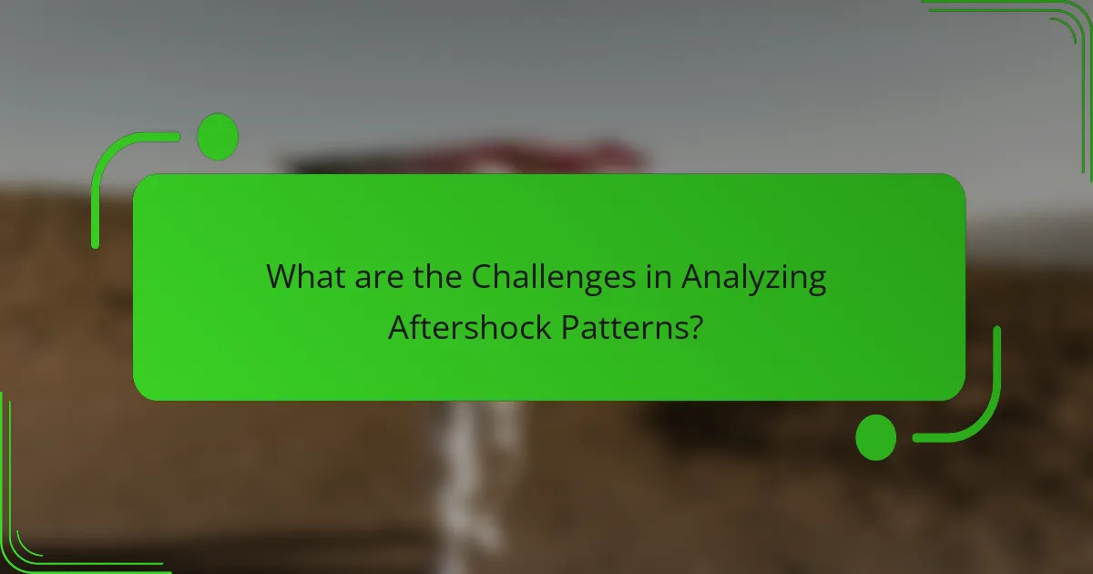 What are the Challenges in Analyzing Aftershock Patterns?