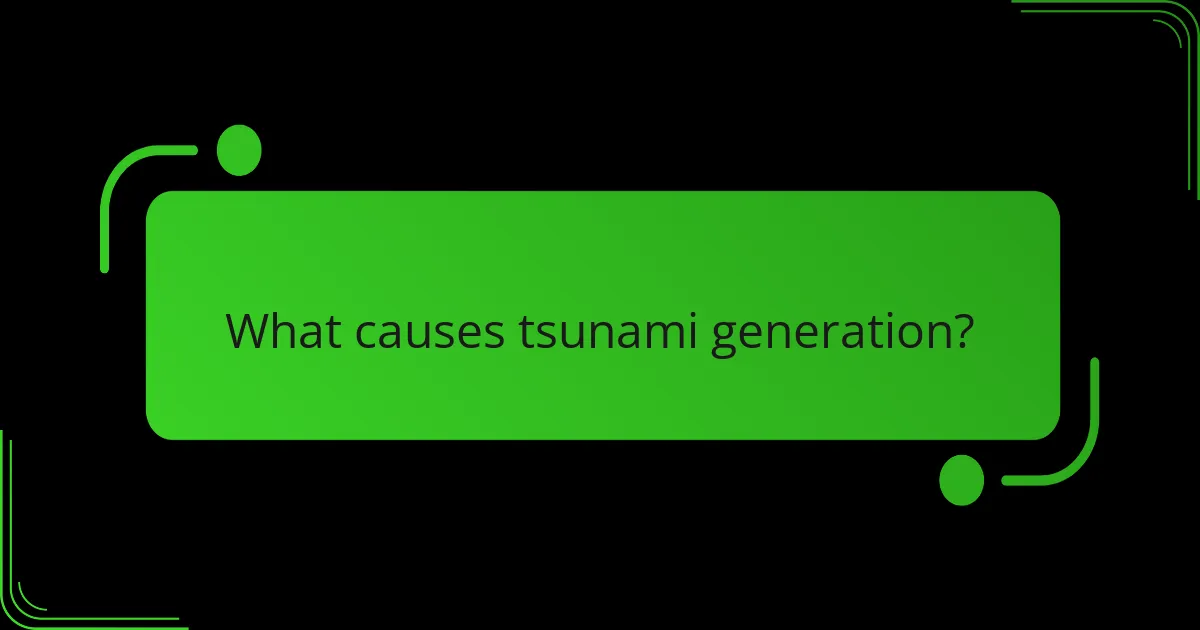 What causes tsunami generation?