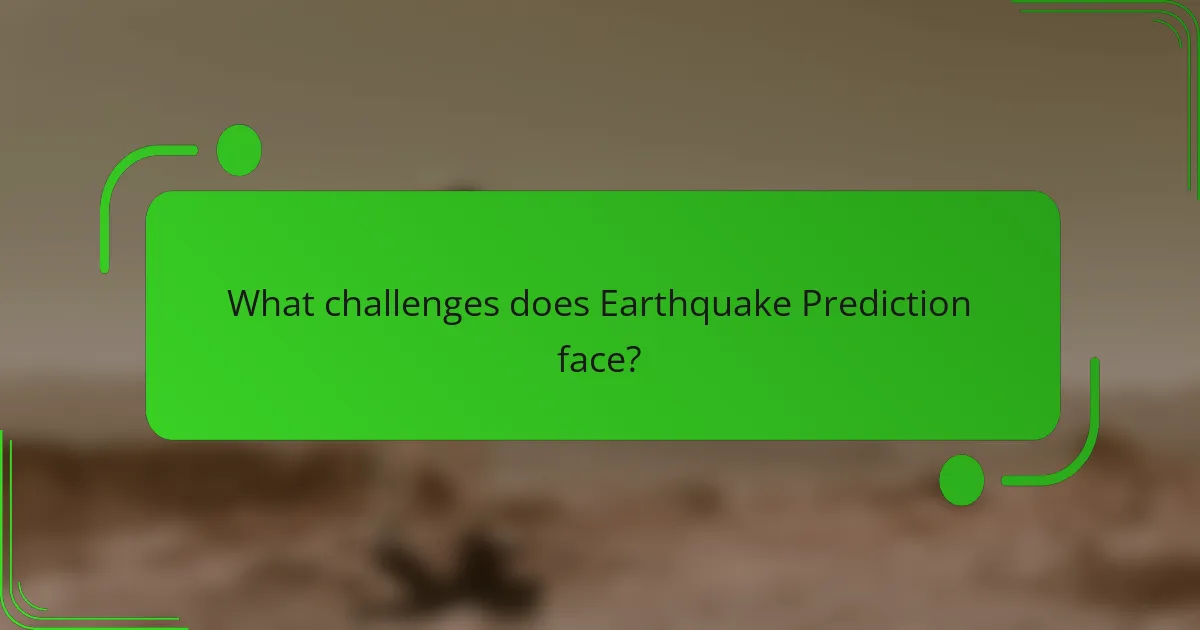 What challenges does Earthquake Prediction face?