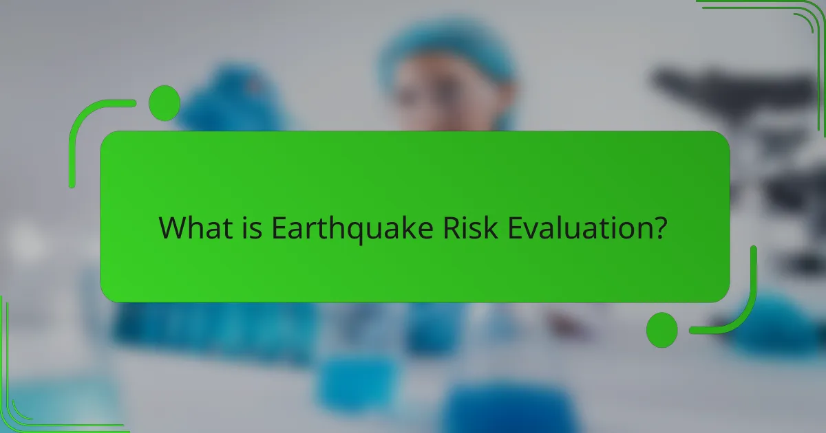 What is Earthquake Risk Evaluation?