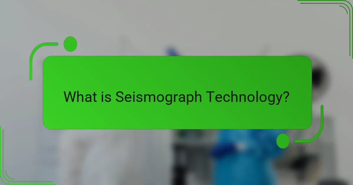 What is Seismograph Technology?