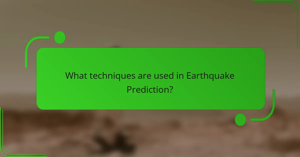 What techniques are used in Earthquake Prediction?