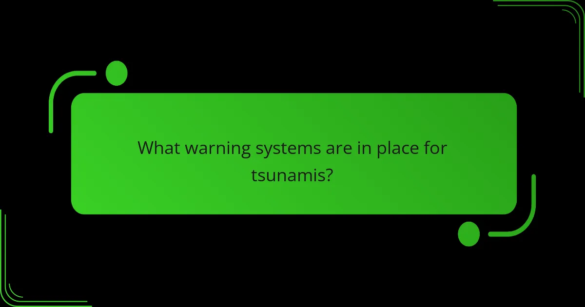 What warning systems are in place for tsunamis?